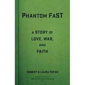 Phantom FaST: A Story of Love, War, and Faith -- Robert Payne